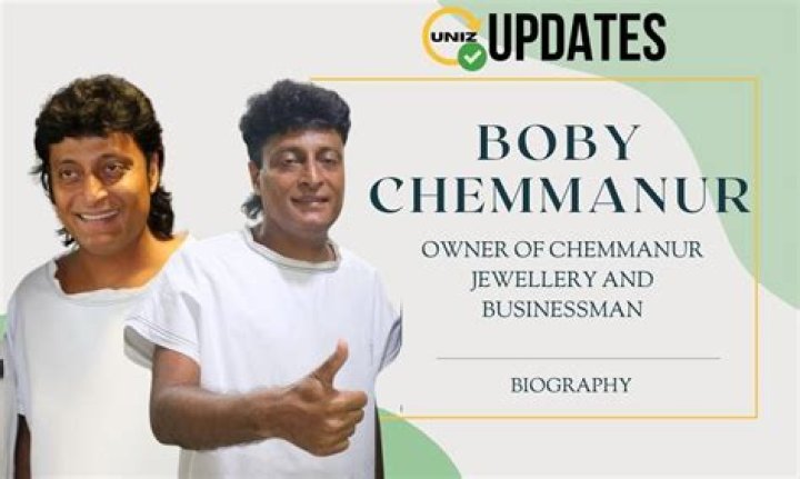 Boby Chemmanur- Bio, Age, Net Worth, Height, In Relation, Nationality